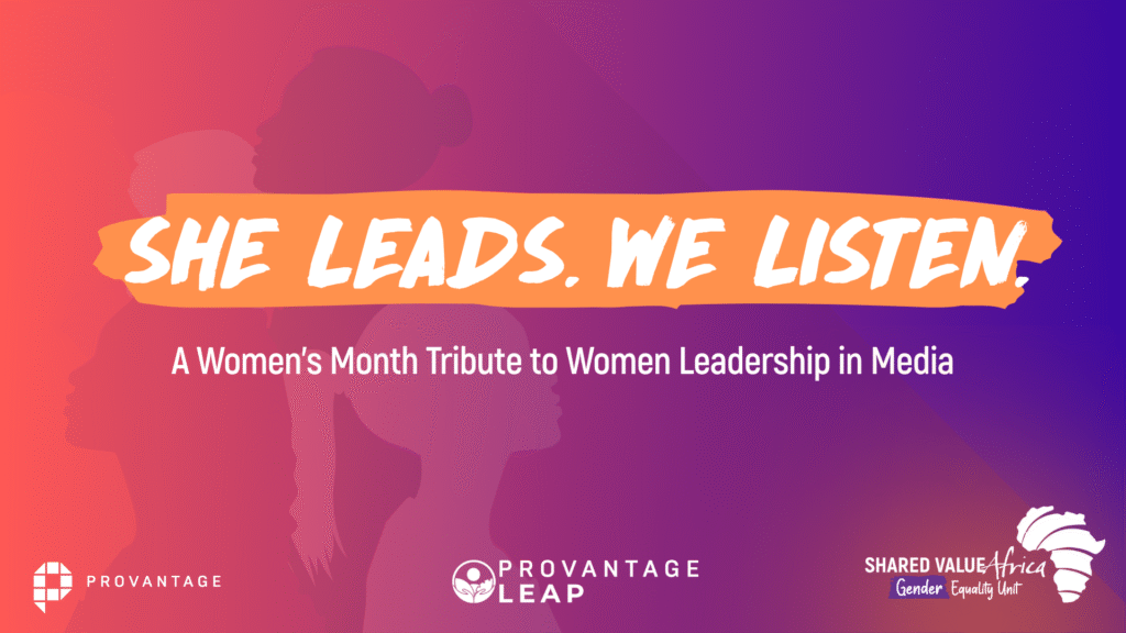 SHE LEADS. WE LISTEN. Celebrating the power of women’s leadership to shape South Africa’s future